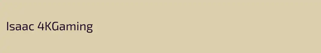 Isaac 4KGaming